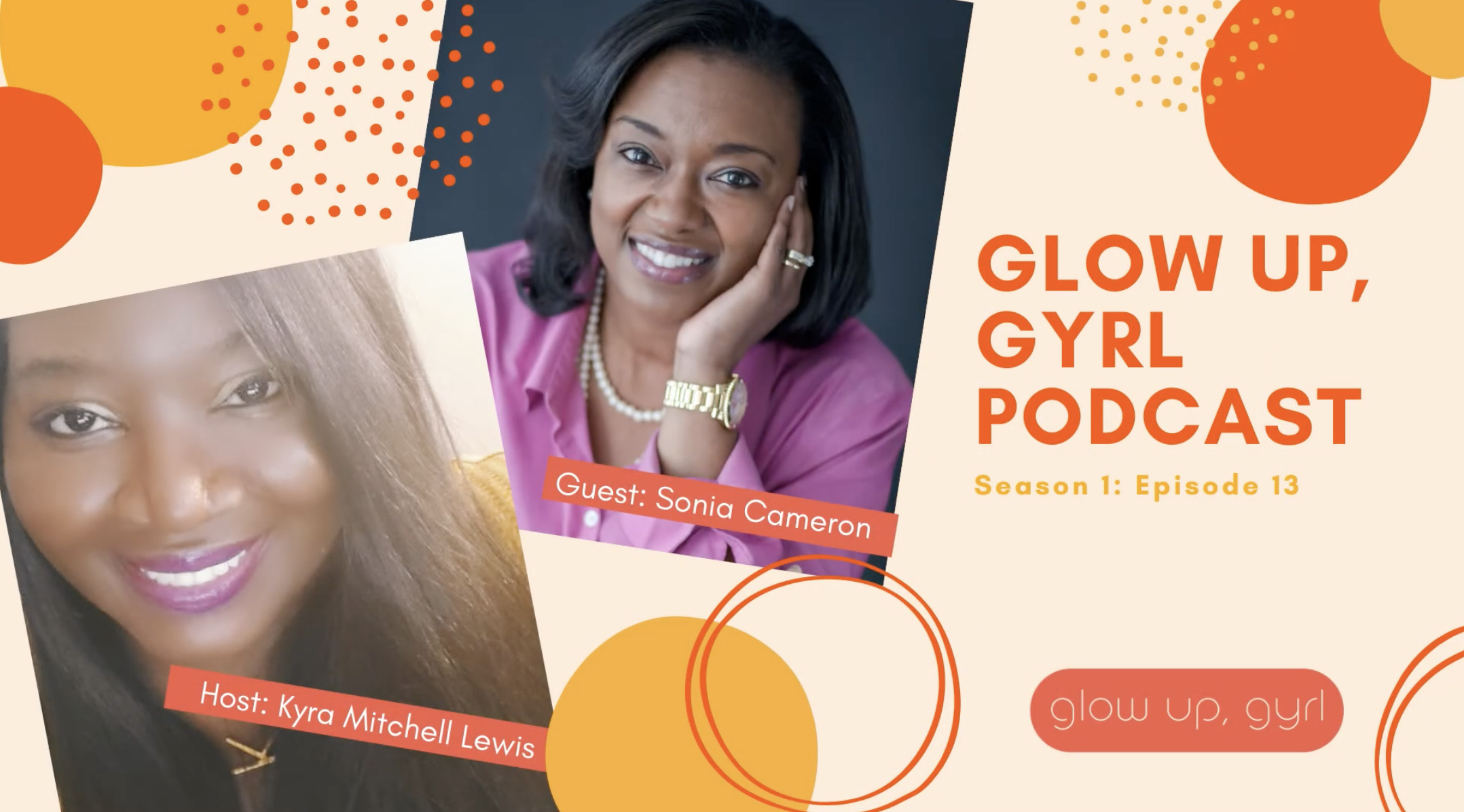 Glow Up, Gyrl Podcast: Season 1, Episode 13. Guest: Sonia Cameron